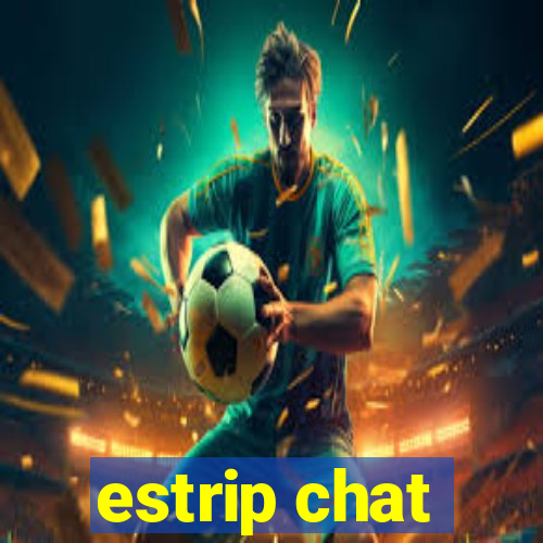 estrip chat